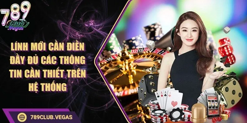 789Club 12 789club Lính mới cần điền đầy đủ các thông tin cần thiết trên hệ thống