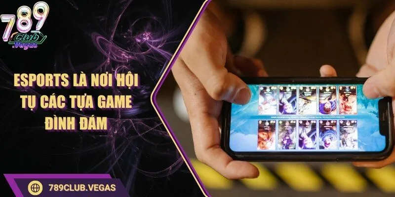 789Club 10 789club Esports là nơi hội tụ các tựa game đình đám