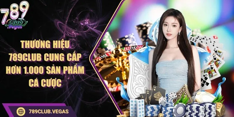 789Club 7 789club Thương hiệu 789Club cung cấp hơn 1.000 sản phẩm cá cược