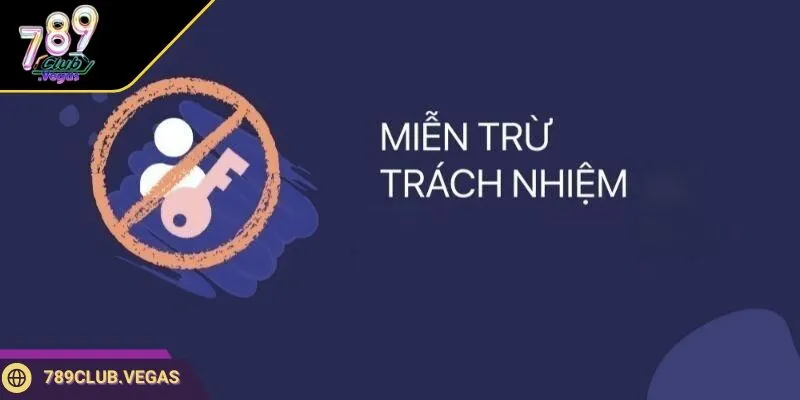 Miễn trừ trách nhiệm 2 789club Hội viên sẽ được đảm bảo nhận đủ các quyền lợi cơ bản